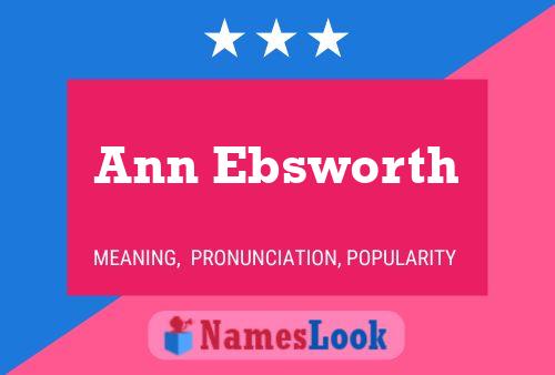 Ann Ebsworth Name Poster