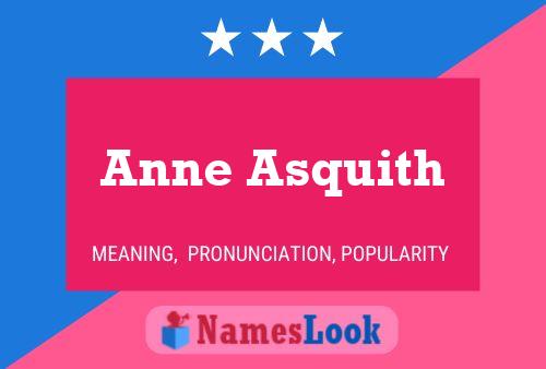 Anne Asquith Name Poster