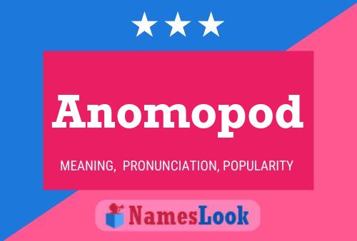 Anomopod Name Poster