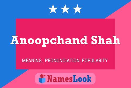 Anoopchand Shah Name Poster