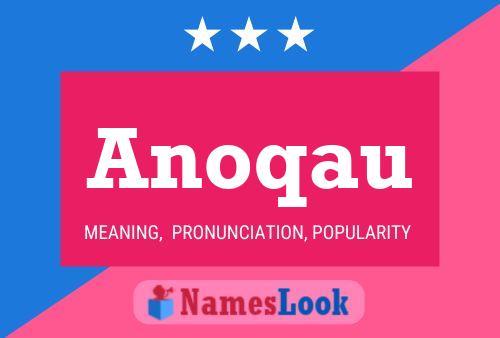 Anoqau Name Poster