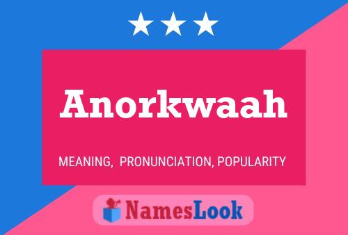 Anorkwaah Name Poster