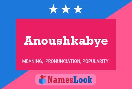 Anoushkabye Name Poster