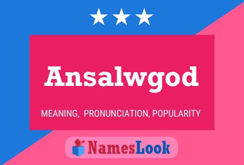 Ansalwgod Name Poster