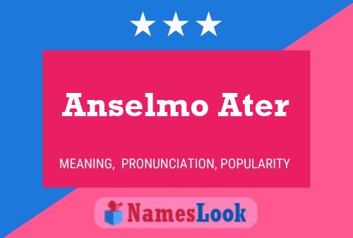 Anselmo Ater Name Poster