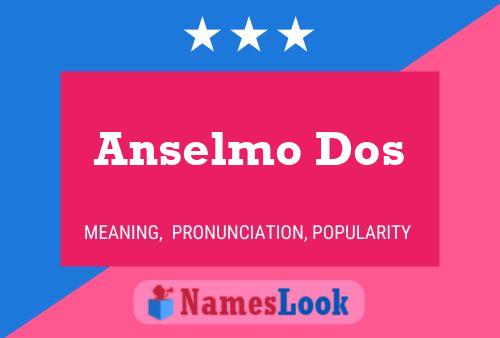 Anselmo Dos Name Poster