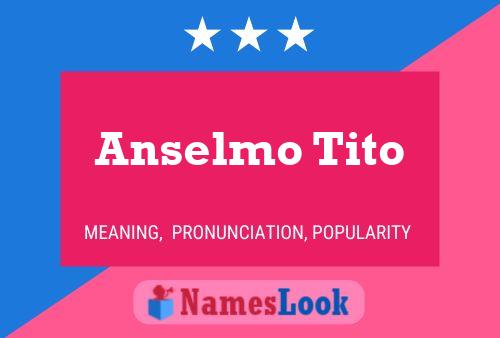 Anselmo Tito Name Poster