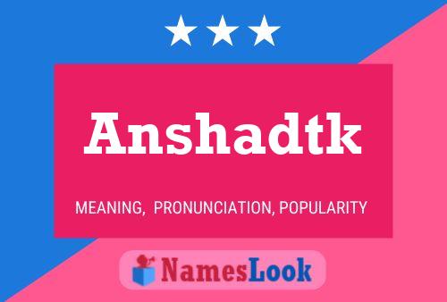 Anshadtk Name Poster