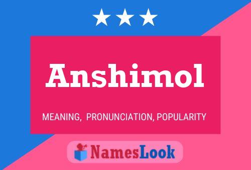 Anshimol Name Poster