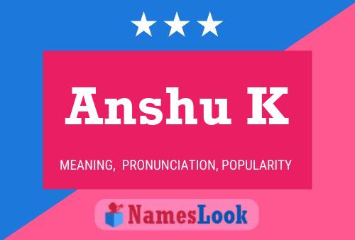 Anshu K Name Poster