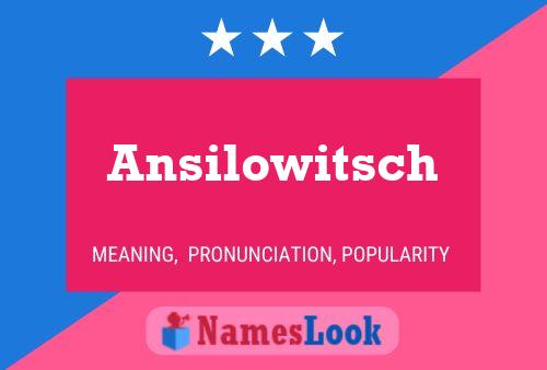 Ansilowitsch Name Poster