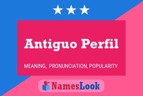 Antiguo Perfil Name Poster