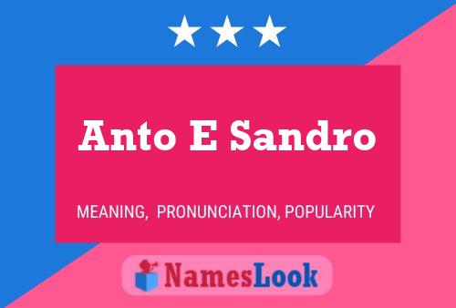 Anto E Sandro Name Poster