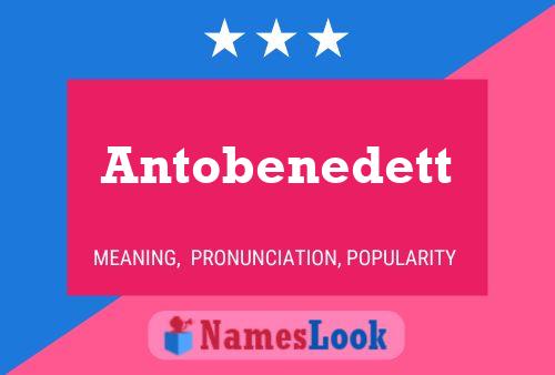 Antobenedett Name Poster