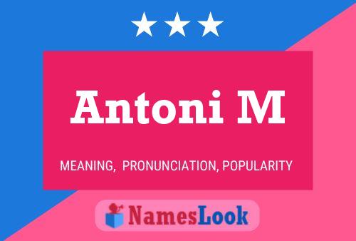 Antoni M Name Poster