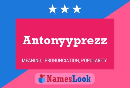 Antonyyprezz Name Poster