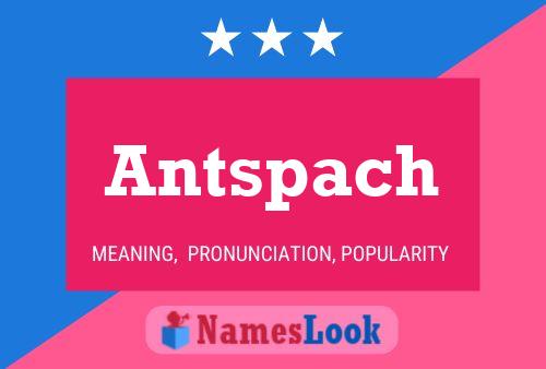 Antspach Name Poster