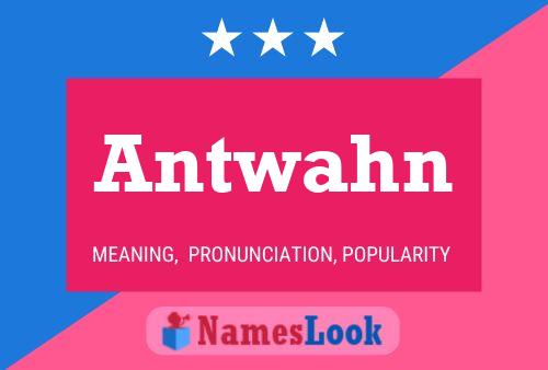 Antwahn Name Poster