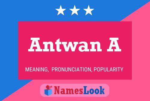 Antwan A Name Poster