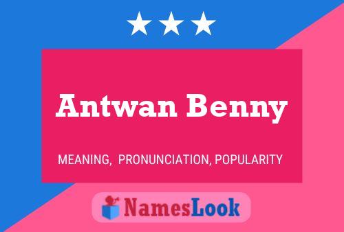 Antwan Benny Name Poster