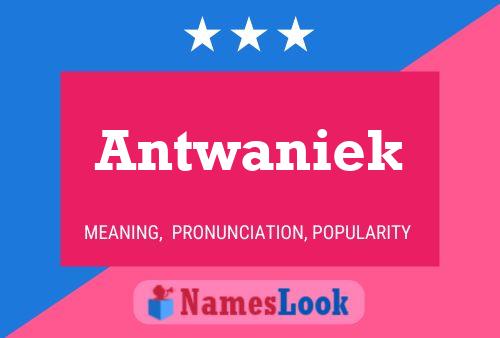 Antwaniek Name Poster