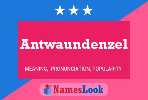 Antwaundenzel Name Poster