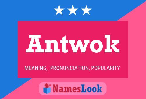 Antwok Name Poster