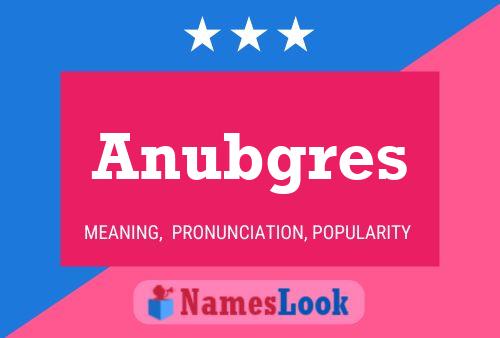 Anubgres Name Poster