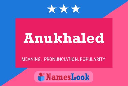 Anukhaled Name Poster