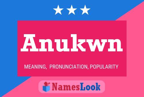 Anukwn Name Poster