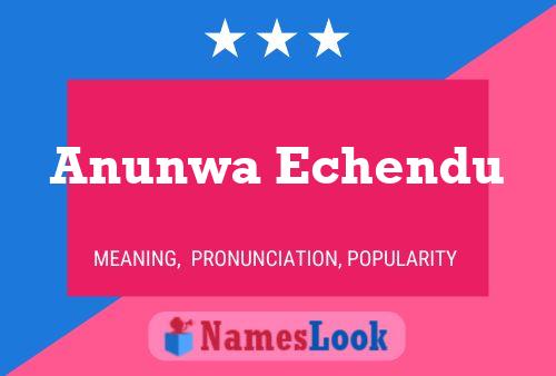 Anunwa Echendu Name Poster