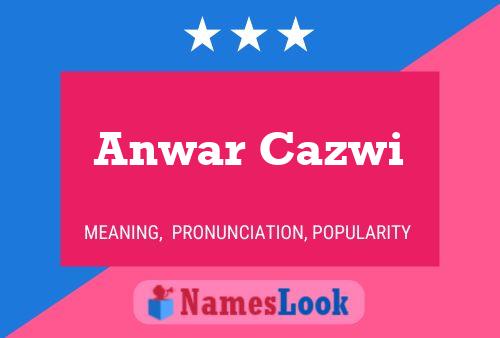 Anwar Cazwi Name Poster