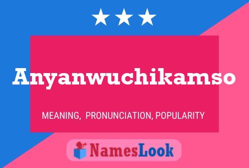 Anyanwuchikamso Name Poster