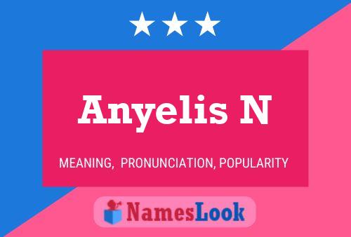 Anyelis N Name Poster