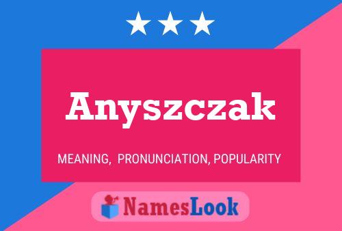 Anyszczak Name Poster