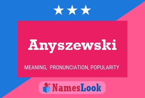 Anyszewski Name Poster