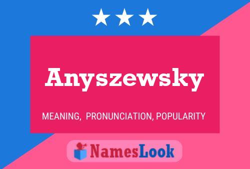 Anyszewsky Name Poster