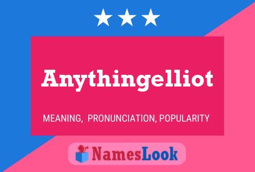 Anythingelliot Name Poster