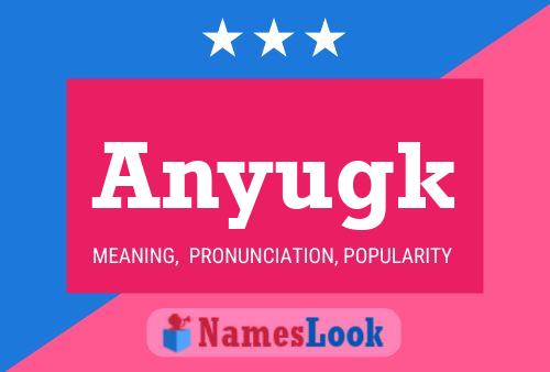 Anyugk Name Poster