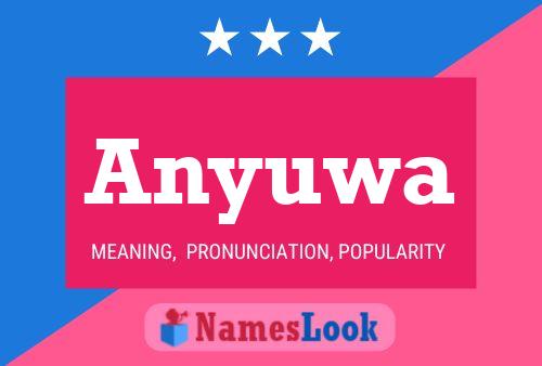 Anyuwa Name Poster