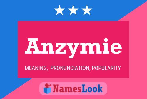 Anzymie Name Poster