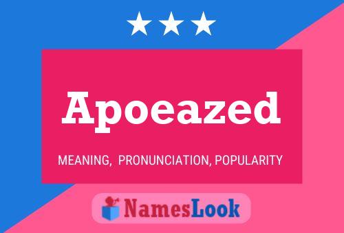 Apoeazed Name Poster