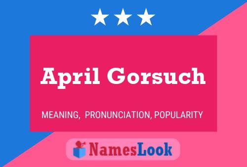 April Gorsuch Name Poster