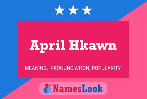 April Hkawn Name Poster