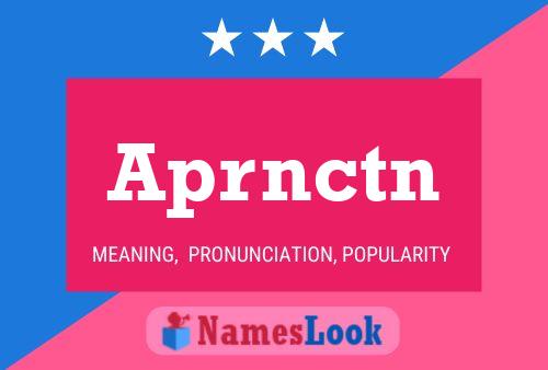 Aprnctn Name Poster