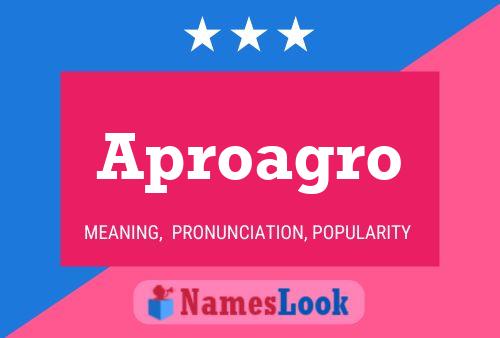 Aproagro Name Poster