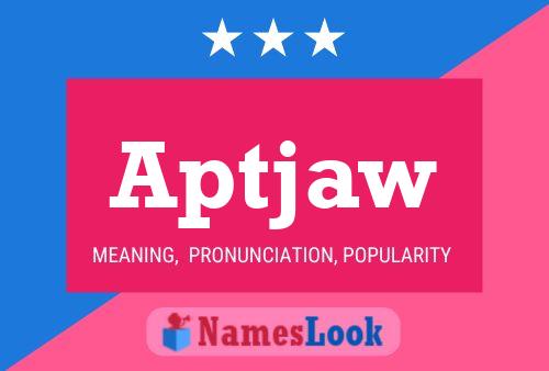 Aptjaw Name Poster