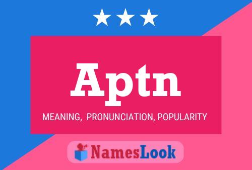 Aptn Name Poster