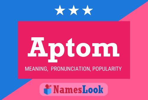 Aptom Name Poster