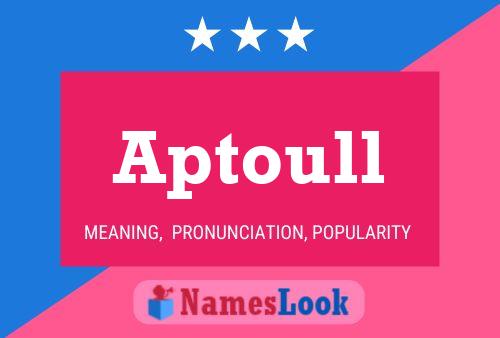 Aptoull Name Poster